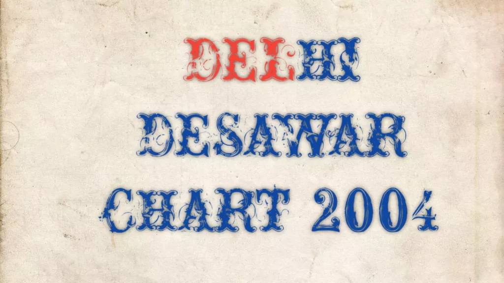 Delhi Desawar chart 2004