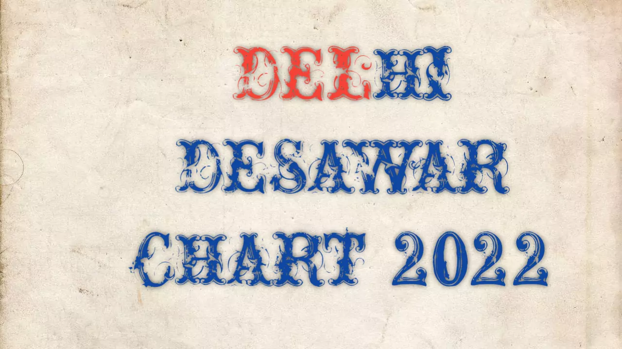 Delhi Desawar chart 2022